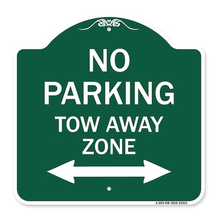 Signmission No Parking Tow Away Zone W/ Bidirectional Arrow, Green & White Alum Sign, 18" x 18", GW-1818-23611 A-DES-GW-1818-23611